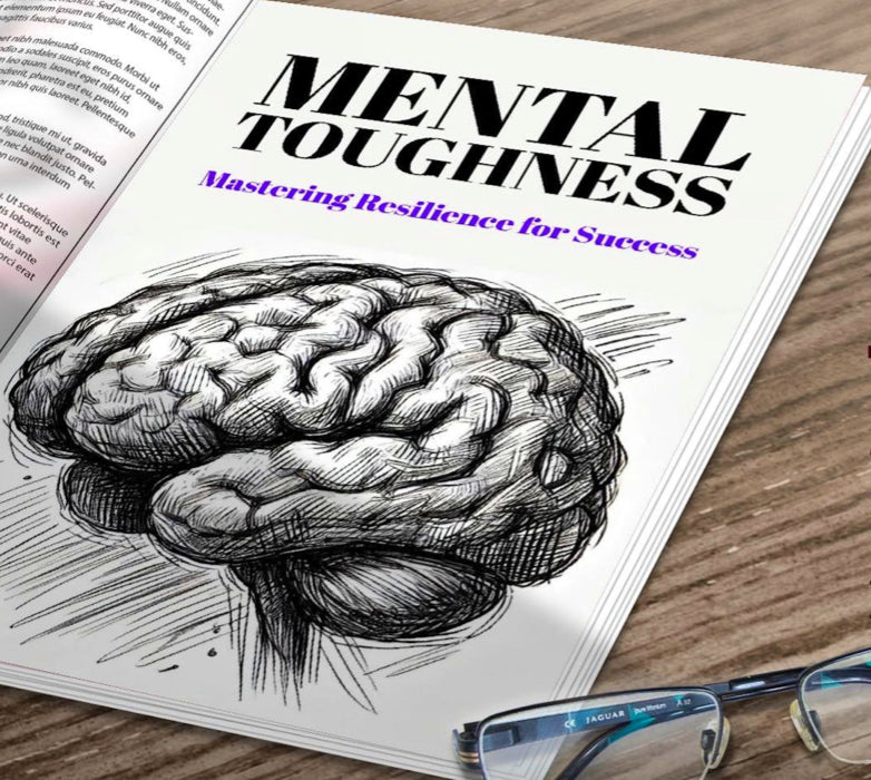 Mental Toughness: Mastering Resilience for Success (E-Book)